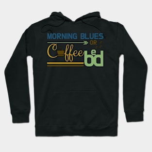 Early Morning Blues: Coffee or Bed Hoodie